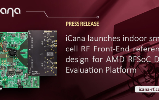 iCana launches indoor small cell RF Front-End reference design for AMD RFSoC DFE Evaluation Platform